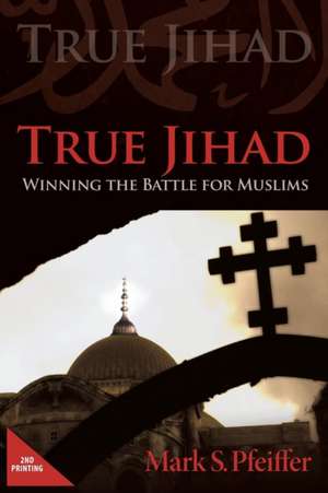 True Jihad de Mark S. Pfeiffer