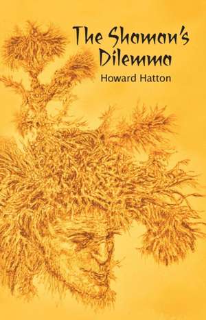 The Shaman's Dilemma de Howard Hatton