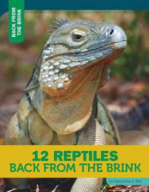 12 Reptiles Back from the Brink de Samantha S. Bell