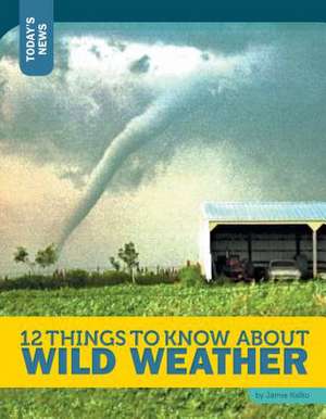 12 Things to Know about Wild Weather de Jamie Kallio