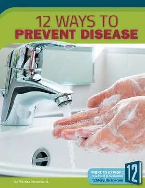 12 Ways to Prevent Disease de Melissa Abramovitz