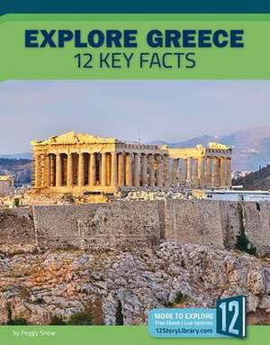 Explore Greece: 12 Key Facts de Peggy Snow