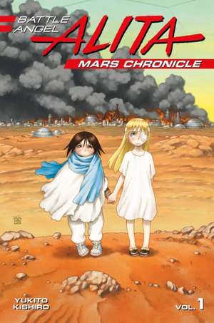 Battle Angel Alita Mars Chronicle 1 de Yukito Kishiro