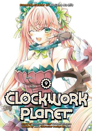 Clockwork Planet 9 de Yuu Kamiya