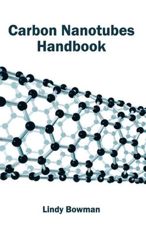 Carbon Nanotubes Handbook de Lindy Bowman