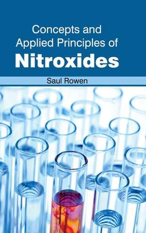 Concepts and Applied Principles of Nitroxides de Saul Rowen