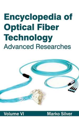 Encyclopedia of Optical Fiber Technology de Marko Silver