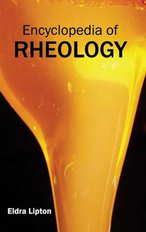 Encyclopedia of Rheology de Eldra Lipton