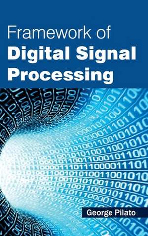 Framework of Digital Signal Processing de George Pilato