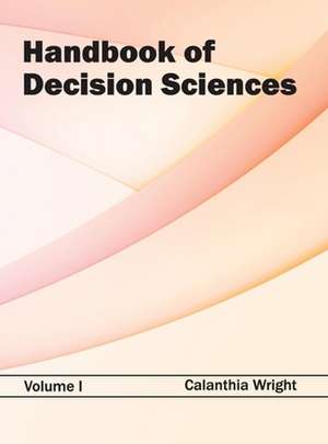 Handbook of Decision Sciences de Calanthia Wright