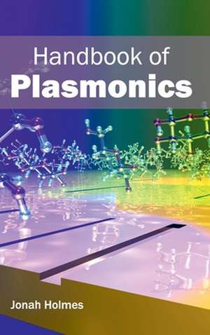 Handbook of Plasmonics de Jonah Holmes