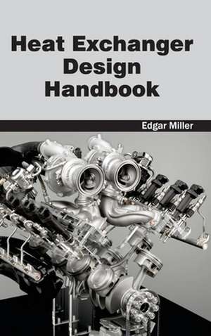 Heat Exchanger Design Handbook de Edgar Miller