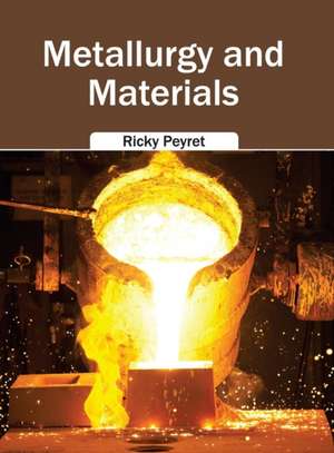 Metallurgy and Materials de Ricky Peyret