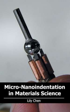 Micro-Nanoindentation in Materials Science de Lily Chen