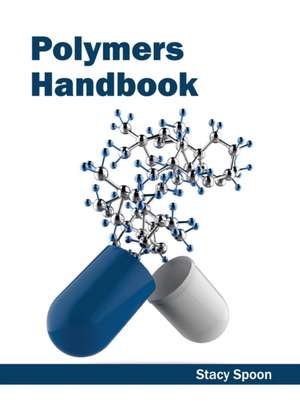 Polymers Handbook de Stacy Spoon