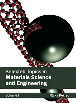 Selected Topics in Materials Science and Engineering de Ricky Peyret