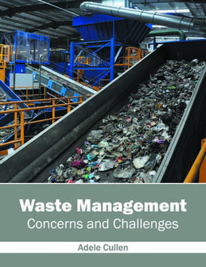 Waste Management: Concerns and Challenges de Adele Cullen