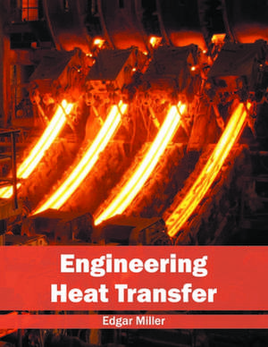 Engineering Heat Transfer de Edgar Miller