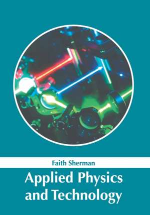 Applied Physics and Technology de Faith Sherman