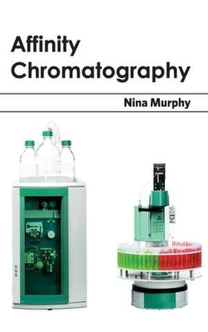 Affinity Chromatography de Nina Murphy