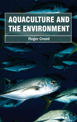 Aquaculture and the Environment de Roger Creed