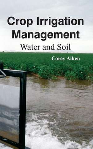 Crop Irrigation Management de Corey Aiken