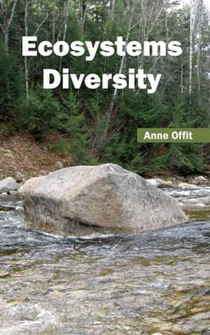 Ecosystems Diversity de Anne Offit