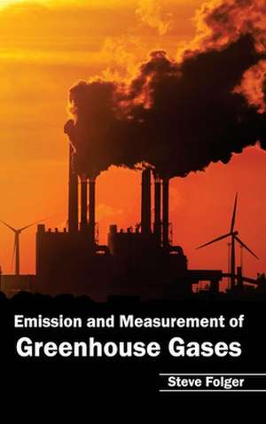 Emission and Measurement of Greenhouse Gases de Steve Folger