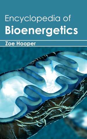 Encyclopedia of Bioenergetics de Zoe Hooper