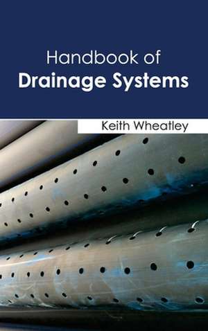 Handbook of Drainage Systems de Keith Wheatley