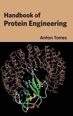 Handbook of Protein Engineering de Anton Torres