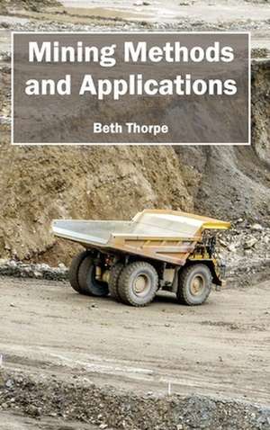 Mining Methods and Applications de Beth Thorpe