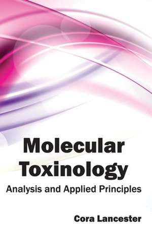 Molecular Toxinology de Cora Lancester