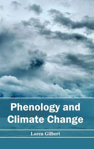 Phenology and Climate Change de Loren Gilbert