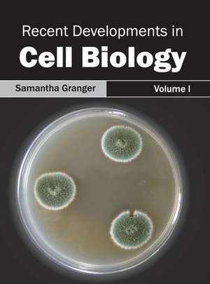 Recent Developments in Cell Biology de Samantha Granger