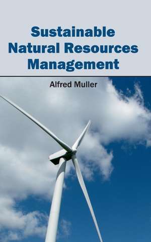 Sustainable Natural Resources Management de Alfred Muller