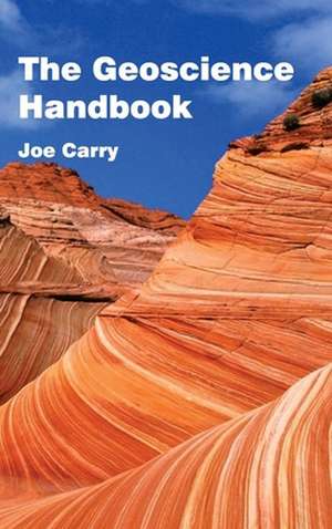 Geoscience Handbook: Management, Pollution and Solutions de Joe Carry