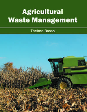 Agricultural Waste Management de Thelma Bosso