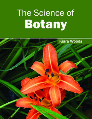 The Science of Botany de Kiara Woods