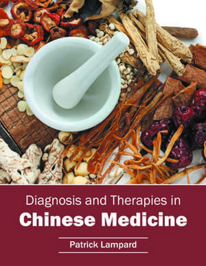 Diagnosis and Therapies in Chinese Medicine de Patrick Lampard