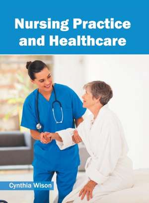 Nursing Practice and Healthcare de Cynthia Wison