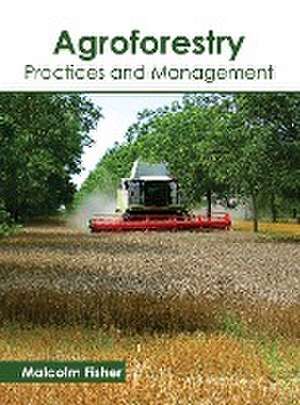 Agroforestry: Practices and Management de Malcolm Fisher