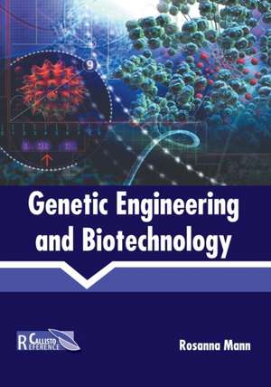 Genetic Engineering and Biotechnology de Rosanna Mann