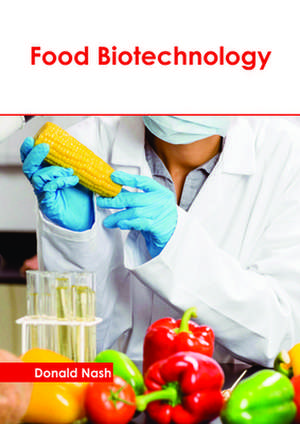 Food Biotechnology de Nash, Donald