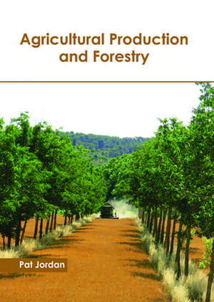 Agricultural Production and Forestry de Pat Jordan