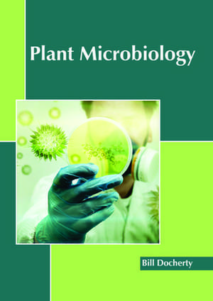 Plant Microbiology de Docherty, Bill