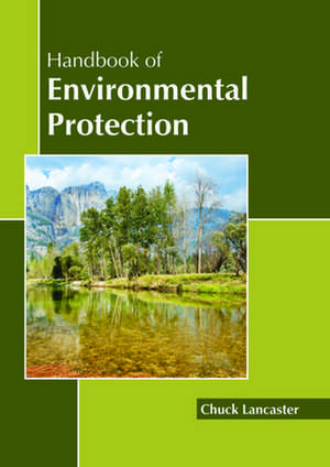 Handbook of Environmental Protection de Chuck Lancaster