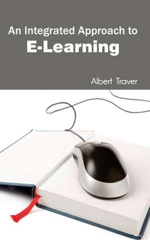 An Integrated Approach to E-Learning de Albert Traver