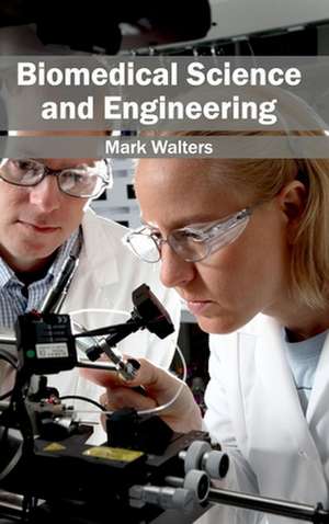 Biomedical Science and Engineering de Mark Walters