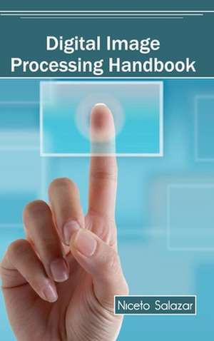 Digital Image Processing Handbook de Niceto Salazar